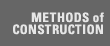 METHODS of CONSTRUCTION