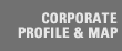 CORPORATE PROFILE & MAP